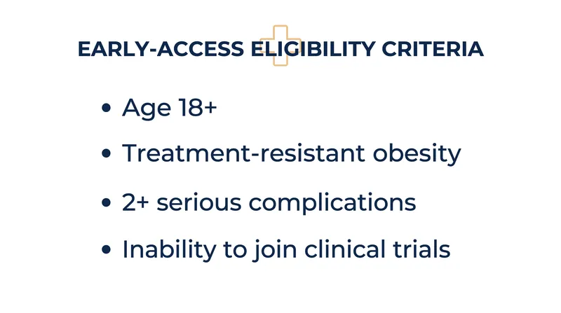 The early-access pathway is strictly limited to patients facing immediate, life-threatening complications.